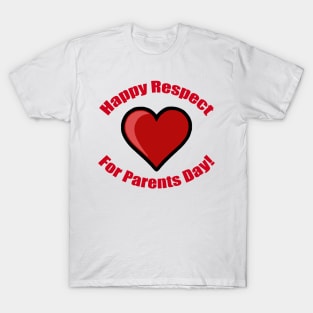 Happy Respect for Parents Day! T-Shirt